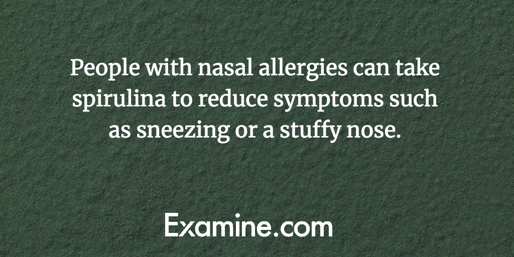 People with nasal allergies can take spirulina to reduce symptoms such as sneezing or a stuffy nose